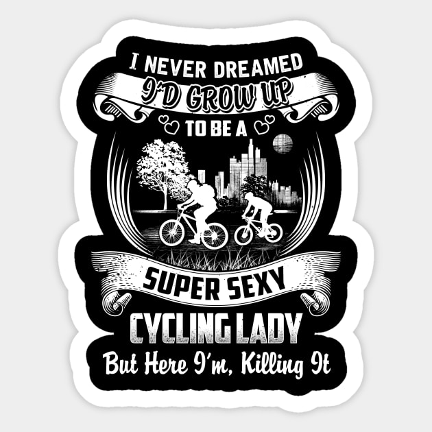 I never Dreamed i'd grow up to be a super cool Cycling lady Sticker by jonetressie